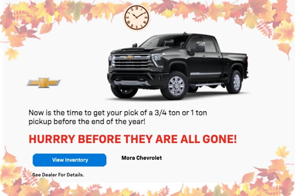 Now is the time to get your pick of a 3/4 ton or 1 ton picku